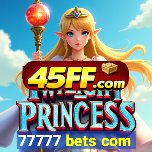 77777 bets com